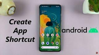 How To Create App Shortcut On Home Screen Of Android Phone