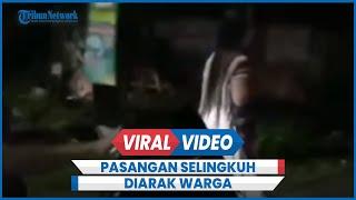 Detik-detik Istri Kepergok Masukkan Laki-Laki ke Rumah Berujung Diarak Warga