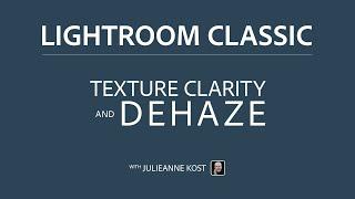 Enhancing Texture, Clarity and Dehaze in Lightroom Classic