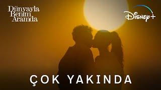 Dünyayla Benim Aramda | Disney+ | Çok Yakında