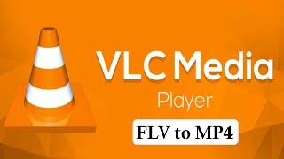 How to convert FLV to MP4 file for free using VLC Media Player only