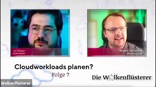 Die Wolkenflüsterer: Cloud-Workloads richtig planen!