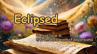 Eclipse by Angelique G.  #poetry #spokenword #darkpoetry