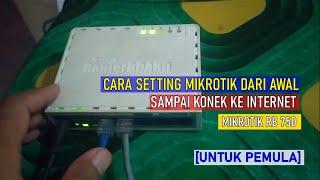 TUTORIAL - CARA SETTING MIKORITK DARI AWAL SAMPAI KONEK KE INTERNET (UNTUK PEMULA) MIKROTIK RB 750