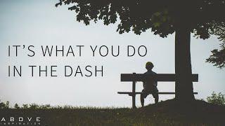 IT’S WHAT YOU DO IN THE DASH | Don’t Waste Your Life - Inspirational & Motivational Video