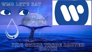 Stocks to watch for 7/14 swing trade  let’s go WMG Let’s eat!