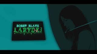 Bobby Blaze - LaryDej