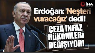 Cumhurbaşkanı Erdoğan, Ceza İnfaz Hükümlerinde Değişikliğe Gidileceğini Söyledi