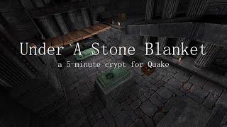 Under A Stone Blanket - a 5-minute crypt for Quake