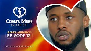 COEURS BRISÉS - Saison 2 - Episode 12 : Bande Annonce