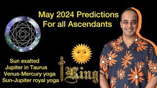 May 2024 Predictions for All Ascendants | Exalted Sun | Jupiter in Taurus | Venus-Mercury yoga