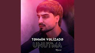Unutma (feat. Təhmin Vəlizadə) (Remix)