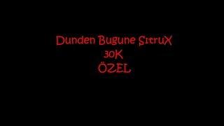 Dünden Bugüne SitruX | 30K