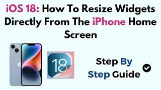 iOS 18: How To Resize Widgets Directly From The iPhone Home Screen