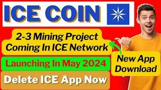 ICE Network Mining Big Update | ICE App Is Useless Now | New Mining Projects From ICE Network