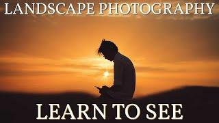 Landscape Photography Practice - Learn to See