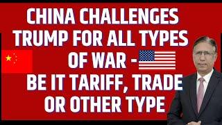 China Challenges Trump for All types of War - Be it Tariff, Trade or Other Type