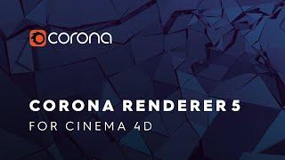 Corona Renderer 5 for Cinema 4D New Features