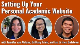 Set Up Your Personal Academic Website Event with Jennifer van Alstyne, Brittany Trinh, and Ian Li