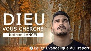 DIEU VOUS CHERCHE - Nathan LANCEL  #Evangélisation