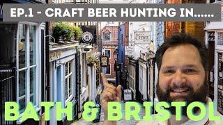 Ep.1 - Craft Beer Hunting In - Bath & Bristol