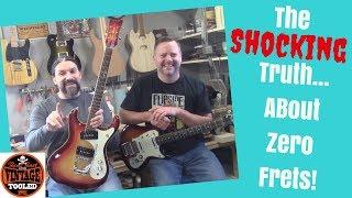 The Shocking Truth About Zero Frets!