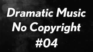 Dramatic Music - Copyright Free -04 || Dramatic Background Music || Copyright Free Music ||