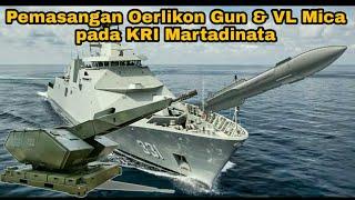 KRI RE MARTADINATA mulai dipasang  senjata Oerlikon millenium & VL MICA