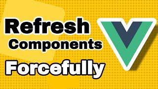 How to forcefully re-render Vue Components