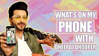 What's On My Phone Ft. Dheeraj Dhoopar |Kundali Bhagya| |Exclusive|