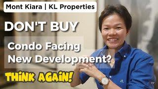 Don't Buy Condo Facing New Development? Think Again! (Mont Kiara | KL Properties)