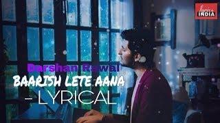 BAARISH LETE AANA LYRICS – Darshan Raval  | lyricsINDIA