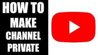 How to Make your YouTube Channel Private (2024)