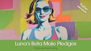 Luna's Beta Male Pledges | TRAILER | Female Supremacy Training for Beta Males