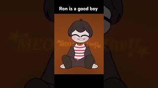 Ron is a good boy //#meme #art #fypシ゚ #badparenting #redface ##animation #mybaby #botak
