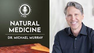 Natural Medicine: Dr Michael Murray | CNM Specialist Podcast - Full Episode