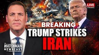 BREAKING: Trump Strikes Iran; U.S. Bombers DESTROY Iran Nuclear Program | Watchman Newscast LIVE