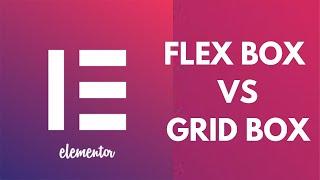 Elementor Tutorial - Flexbox vs Grid Container Layout