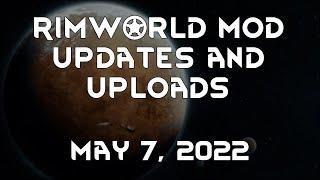 Rimworld Mod Updates & Uploads - May 7, 2022