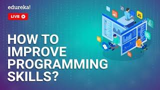 How to Improve Programming Skills | Programming Knowledge | Learn Programming | Edureka