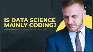 IS DATA SCIENCE MAINLY CODING