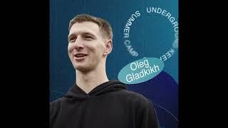 OLEG GLADKIKH | UNDERGROUND KEEPERS SUMMER CAMP 2022