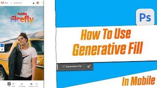 Adobe Firefly || How To Use Generative Fill In Mobile Phone