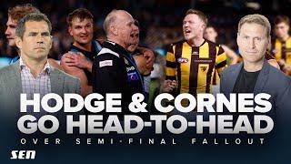 Luke Hodge & Kane Cornes go HEAD-TO-HEAD over the fallout from a HECTIC round of semi-finals - SEN