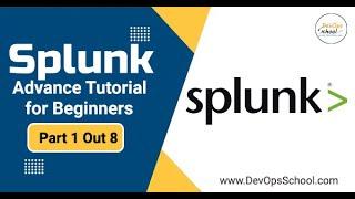 Splunk Advance Tutorial for Beginners | Part 1 Out 8 |