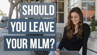 Should you leave your MLM / Network Marketing Company?