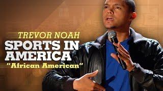 "Sports In America" - Trevor Noah - (African American) LONGER RE-RELEASE