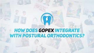 How Does GOPex Integrate with Postural Orthodontics?