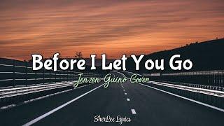 Before I Let You Go lyrics - Jenzen Guino Cover