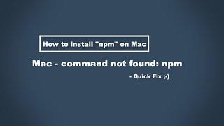 How to install npm on Mac / Mac Terminal- command not found: npm